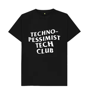 White design on a black T-shirt: TechnoPessimist Tech Club written in a wavy display font Design by Joey Castillo