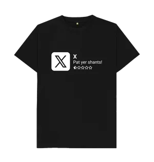 White design on a black T-shirt: the Twitter x logo as it appears in the app store with a half star review and the strapline ucpat yer shantsud which is Scottish for ucst your pantsud